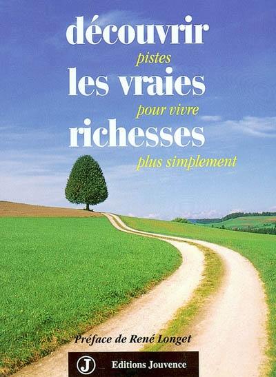 Découvrir les vraies richesses : pistes pour vivre plus simplement