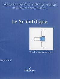 Le scientifique vers l'univers quantique : formulations pour l'étude des systèmes physiques classiques-relativistes-quantiques