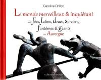 Le monde merveilleux & inquiétant des fées, lutins, dracs, sorciers, fantômes & géants en Auvergne