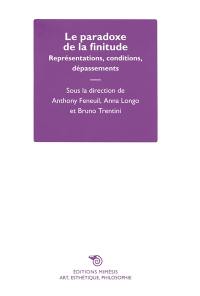 Le paradoxe de la finitude : représentations, conditions, dépassements