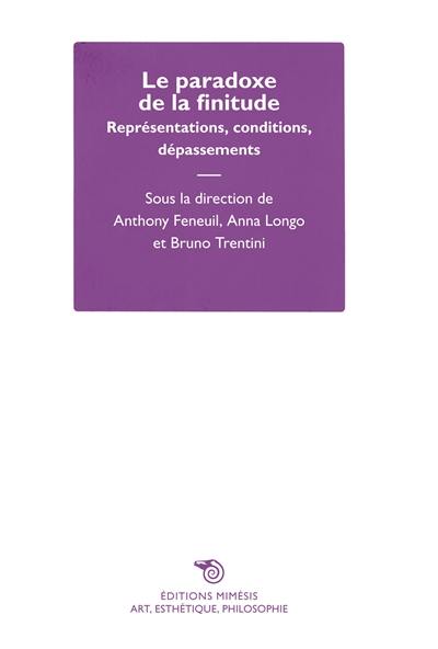 Le paradoxe de la finitude : représentations, conditions, dépassements