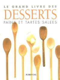 Le grand livre des desserts, pains et tartes salées