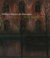 William Degouve de Nuncques, maître du mystère : catalogue publié à l'occasion de l'exposition présentée au Musée Félicien Rops (Province de Namur) en Belgique du 28 janvier au 6 mai 2012, au Kröller-Müller museum (Otterlo) aux Pays-Bas du 26 mai au 2 septembre 2012