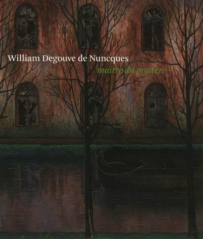 William Degouve de Nuncques, maître du mystère : catalogue publié à l'occasion de l'exposition présentée au Musée Félicien Rops (Province de Namur) en Belgique du 28 janvier au 6 mai 2012, au Kröller-Müller museum (Otterlo) aux Pays-Bas du 26 mai au 2 septembre 2012