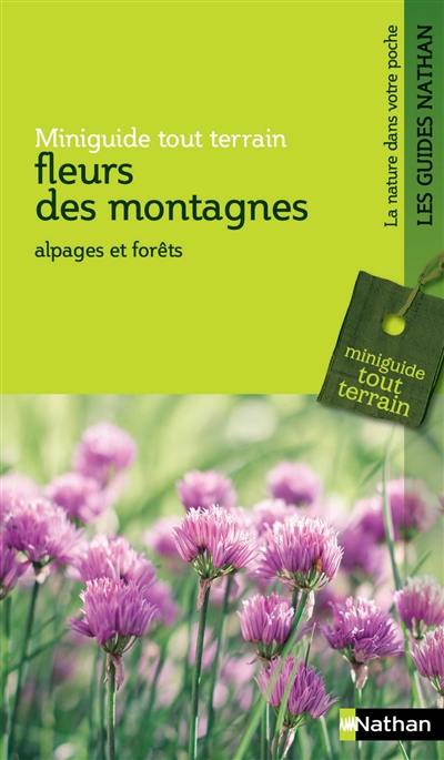 Fleurs des montagnes : alpages et forêts