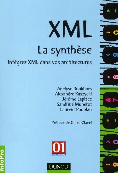 XML : la synthèse : intégrez XML dans vos architectures