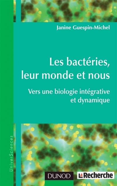 Les bactéries, leur monde et nous : vers une biologie intégrative et dynamique