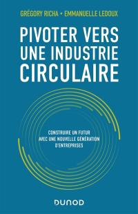 Pivoter vers une industrie circulaire : construire un futur avec une nouvelle génération d'entreprises