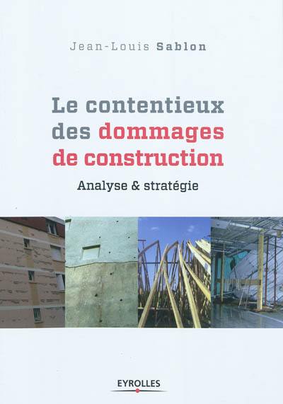 Le contentieux des dommages de construction : analyse et stratégie