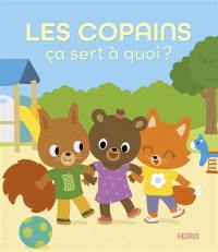 Les copains, ça sert à quoi ? Les copains, ça sert à quoi ?
