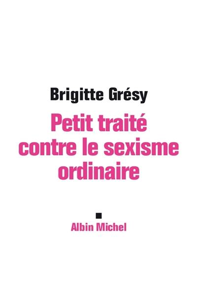 Petit traité contre le sexisme ordinaire