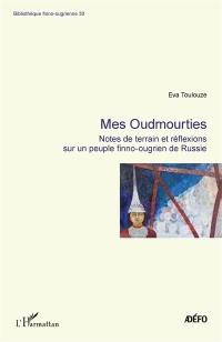 Mes Oudmourties : notes de terrain et réflexions sur un peuple finno-ougrien de Russie