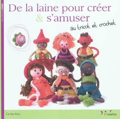 De la laine pour créer & s'amuser : au tricot et crochet