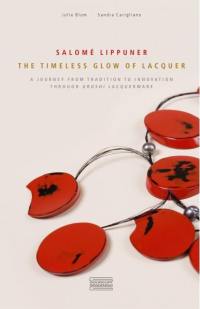 Salomé Lippuner : l'éclat intemporel de la laque : un voyage entre tradition et innovation à travers la laque urushi. Salomé Lippuner : the timeless glow of lacquer : a journey from tradition to innovation through urushi lacquerware