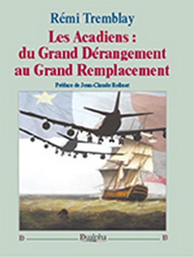 Les Acadiens : du grand dérangement au grand remplacement