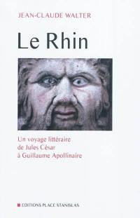 Le Rhin : un voyage littéraire de Jules César à Guillaume Apollinaire