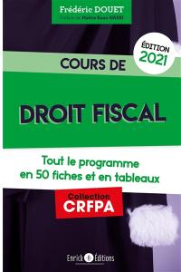 Cours de droit fiscal : tout le programme en 50 fiches et en tableaux : 2021