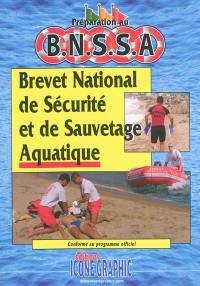 Préparation au BNSSA, brevet national de sécurité et de sauvetage aquatique : conforme au programme officiel