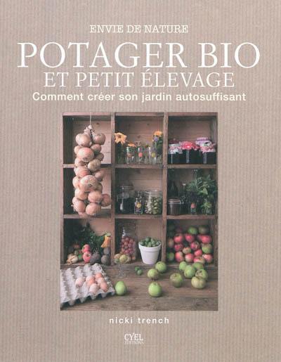 Potager bio et petit élevage : comment créer son jardin autosuffisant