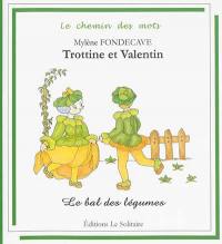 Trottine et Valentin. Le bal des légumes