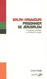 Prisonnier de Jérusalem : un détenu politique en Palestine occupée