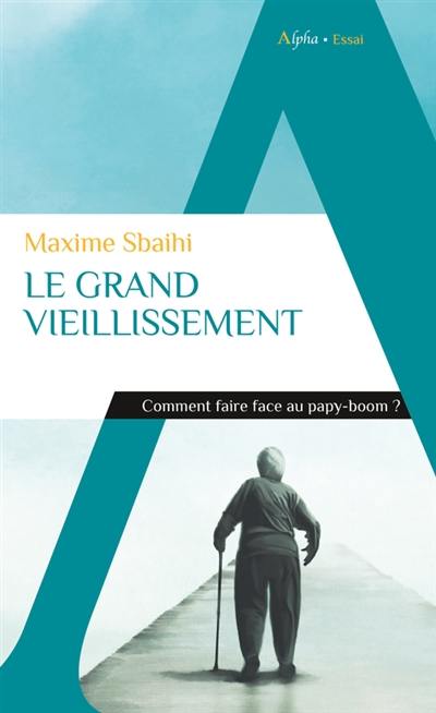 Le grand vieillissement : comment faire face au papy-boom ?