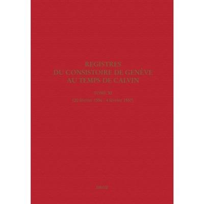 Registres du Consistoire de Genève au temps de Calvin. Vol. 11. 20 février 1556-4 février 1557