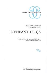 L'enfant de ça : psychanalyse d'un entretien, la psychose blanche