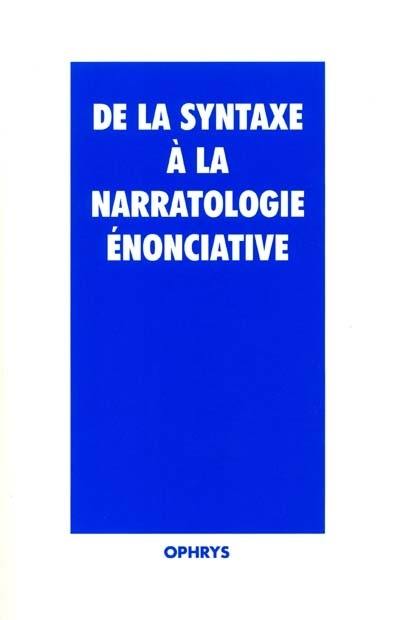 De la syntaxe à la narratologie énonciative