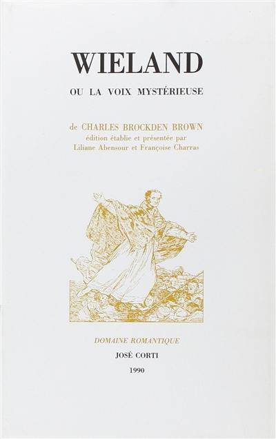 Wieland ou la Voix mystérieuse. Mémoires de Carwin le ventriloque