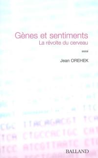 Gènes et sentiments : la révolte du cerveau