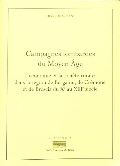 Campagnes lombardes du Moyen Age : l'économie et la société rurales dans la région de Bergame, de Crémone et de Brescia du Xe au XIIIe siècle