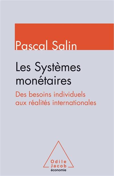 Les systèmes monétaires : des besoins individuels aux réalités internationales