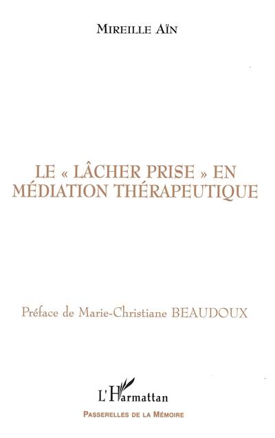 Le lâcher prise en médiation thérapeutique