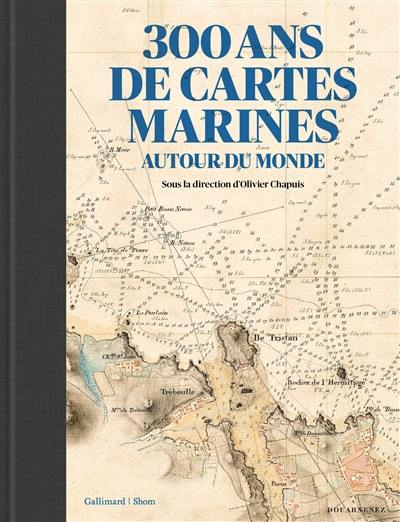 300 ans de cartes marines autour du monde