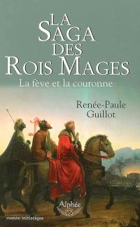 La saga des rois mages : la fève et la couronne