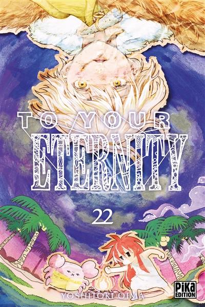 To your eternity. Vol. 22