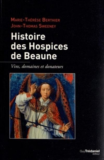 Histoire des Hospices de Beaune : vins, domaines et donateurs