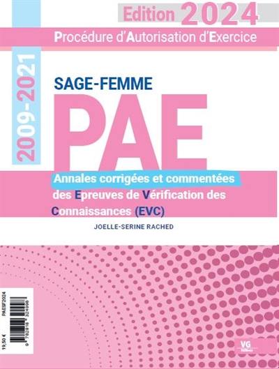 PAE sage-femme, procédure d'autorisation d'exercice : annales corrigées et commentées des épreuves de vérification des connaissances (EVC) : 2009-2023