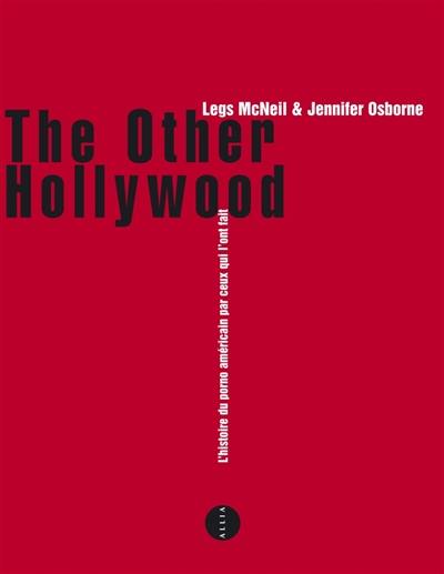 The other Hollywood : l'histoire du porno américain par ceux qui l'ont fait