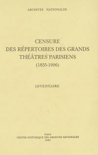 Censure des répertoires des grands théâtres parisiens, (1835-1906) : inventaire des manuscrits des pièces (F18 669 à 1.016) et procès verbaux des censeurs (F21 966 à 995)