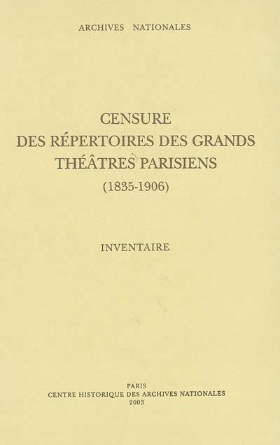 Censure des répertoires des grands théâtres parisiens, (1835-1906) : inventaire des manuscrits des pièces (F18 669 à 1.016) et procès verbaux des censeurs (F21 966 à 995)