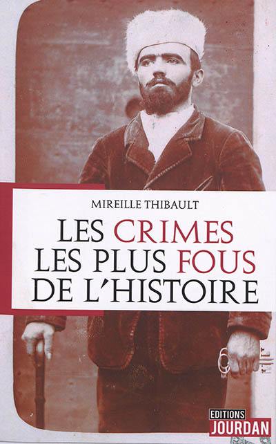 Les crimes les plus fous de l'histoire