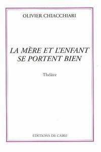 La mère et l'enfant se portent bien : théâtre