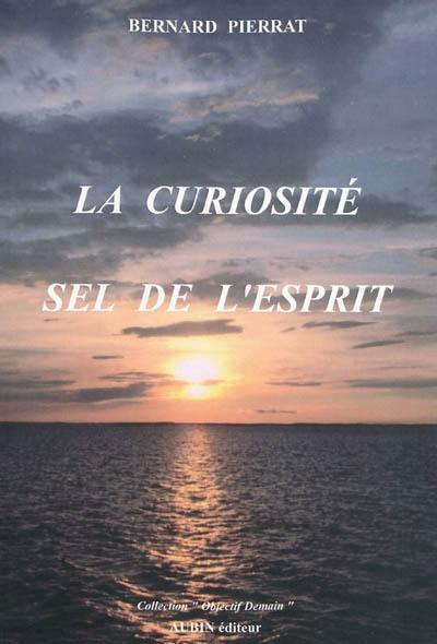 La curiosité, sel de l'esprit