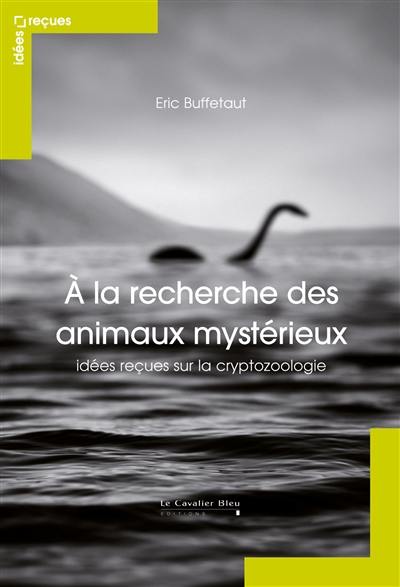 A la recherche des animaux mystérieux : idées reçues sur la cryptozoologie