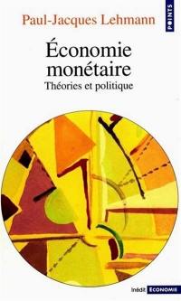 Economie monétaire : théories et politique