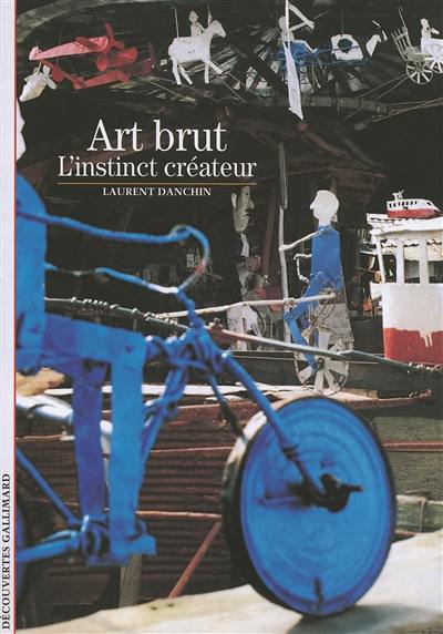 Art brut : l'instinct créateur