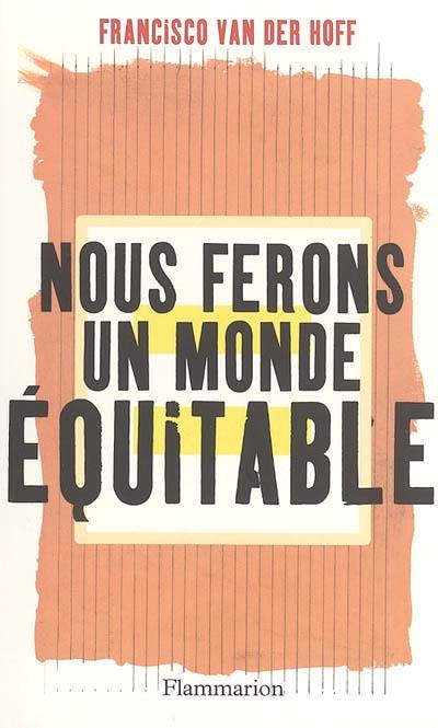 Nous ferons un monde équitable