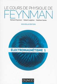 Le cours de physique de Feynman. Vol. 3. Electromagnétisme. Vol. 1